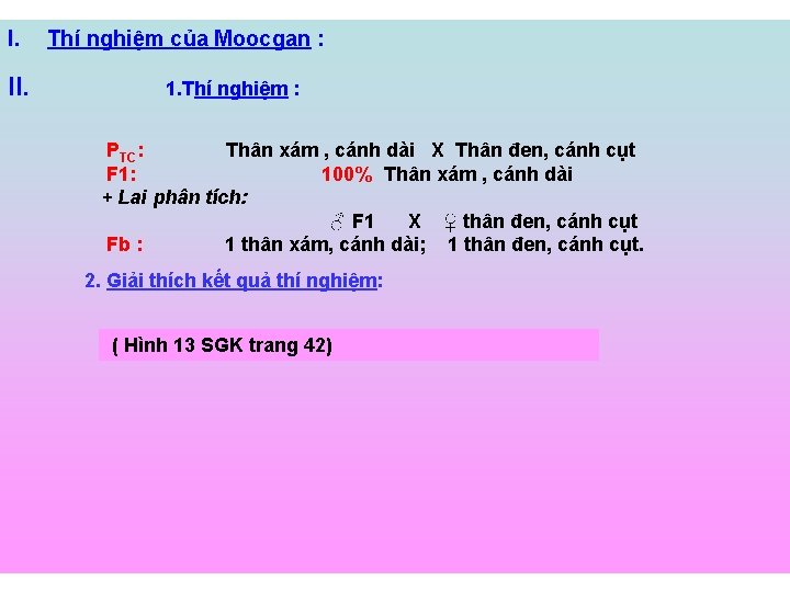 I. II. Thí nghiệm của Moocgan : 1. Thí nghiệm : PTC: Thân xám