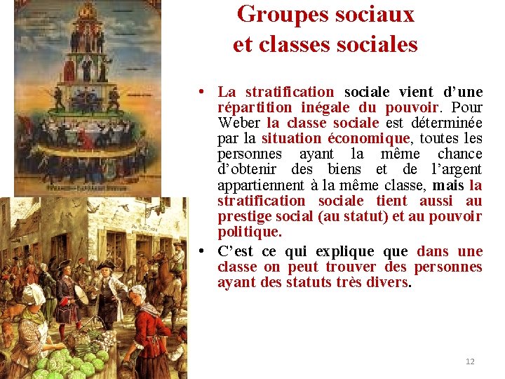 Groupes sociaux et classes sociales • La stratification sociale vient d’une répartition inégale du