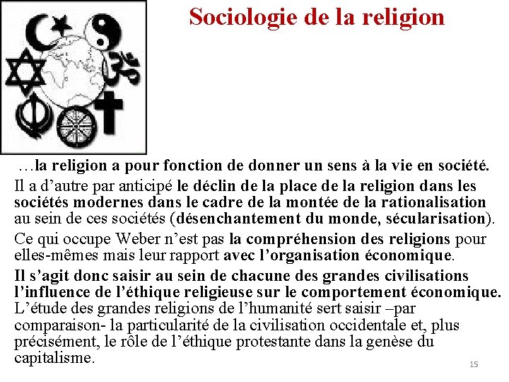 Sociologie de la religion …la religion a pour fonction de donner un sens à