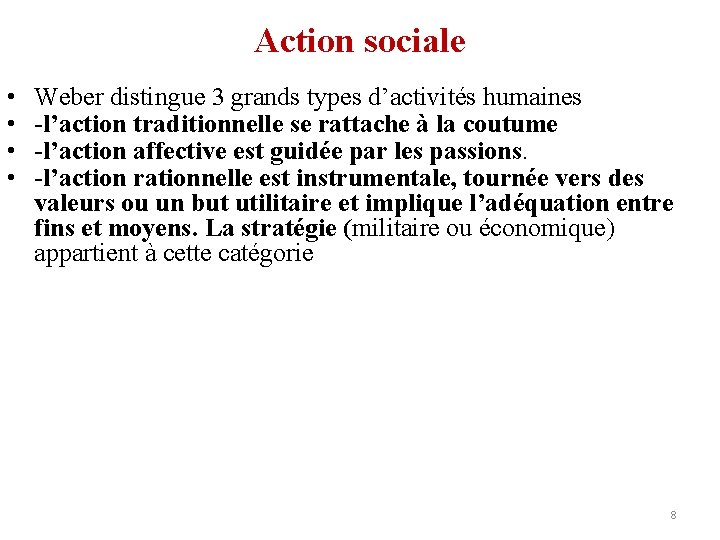 Action sociale • • Weber distingue 3 grands types d’activités humaines -l’action traditionnelle se