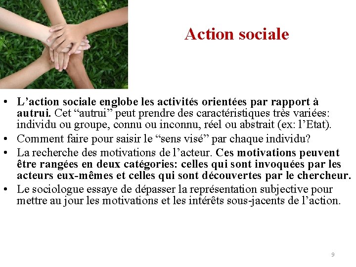 Action sociale • L’action sociale englobe les activités orientées par rapport à autrui. Cet