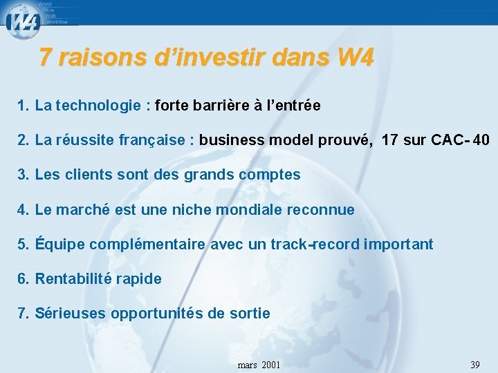 7 raisons d’investir dans W 4 1. La technologie : forte barrière à l’entrée