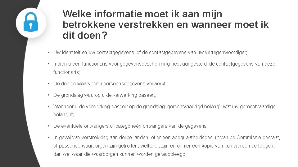 Welke informatie moet ik aan mijn betrokkene verstrekken en wanneer moet ik dit doen?