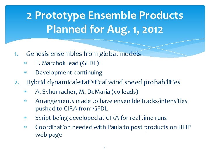 2 Prototype Ensemble Products Planned for Aug. 1, 2012 1. Genesis ensembles from global
