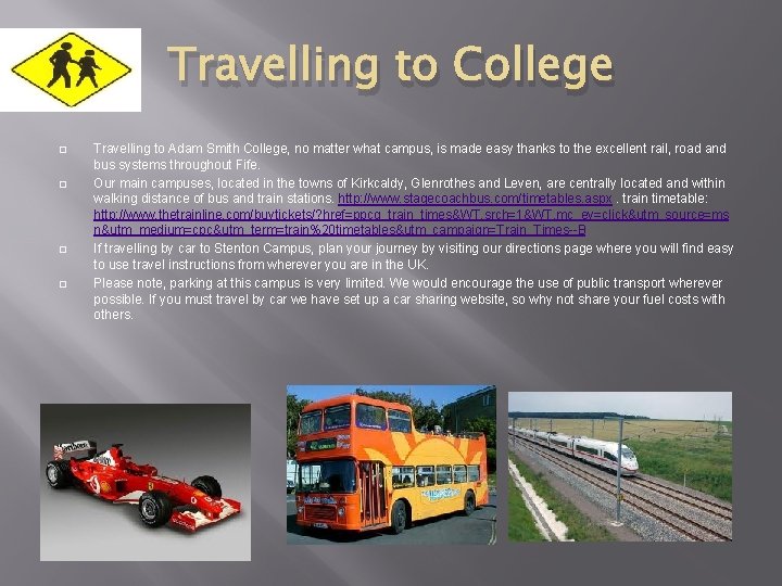 Travelling to College � � Travelling to Adam Smith College, no matter what campus,