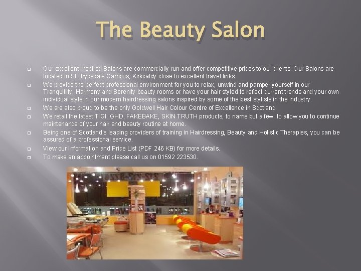 The Beauty Salon � � � � Our excellent Inspired Salons are commercially run