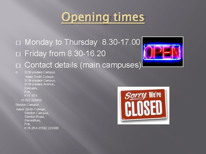 Opening times � � � Monday to Thursday 8. 30 -17. 00 Friday from