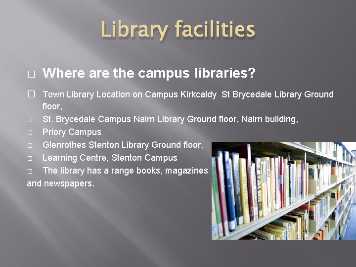 Library facilities � Where are the campus libraries? � Town Library Location on Campus
