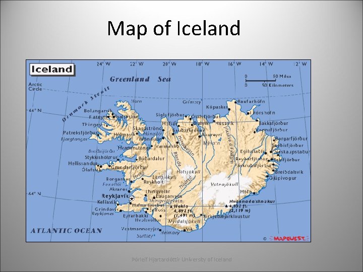 Map of Iceland Þórleif Hjartardóttir University of Iceland 