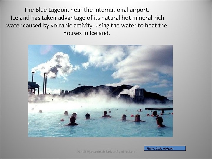 The Blue Lagoon, near the international airport. Iceland has taken advantage of its natural