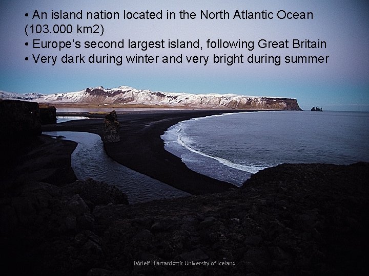  • An island nation located in the North Atlantic Ocean (103. 000 km