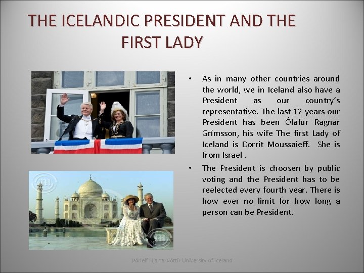 THE ICELANDIC PRESIDENT AND THE FIRST LADY • • As in many other countries