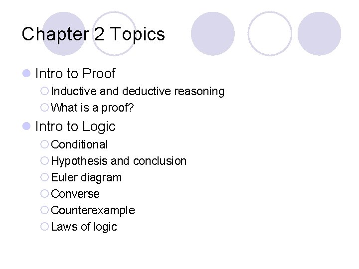 Chapter 2 Topics l Intro to Proof ¡ Inductive and deductive reasoning ¡ What