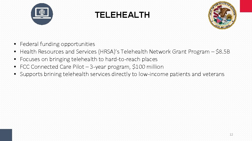 TELEHEALTH • • • Federal funding opportunities Health Resources and Services (HRSA)’s Telehealth Network