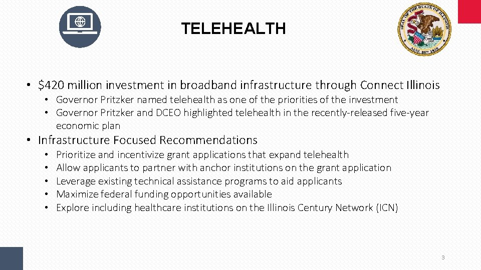 TELEHEALTH • $420 million investment in broadband infrastructure through Connect Illinois • Governor Pritzker