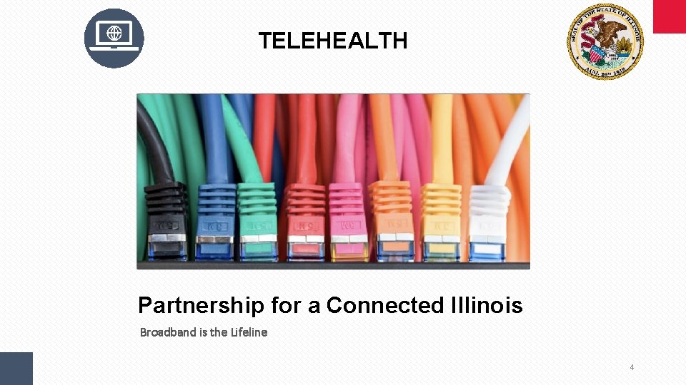 TELEHEALTH Partnership for a Connected Illinois Broadband is the Lifeline 4 