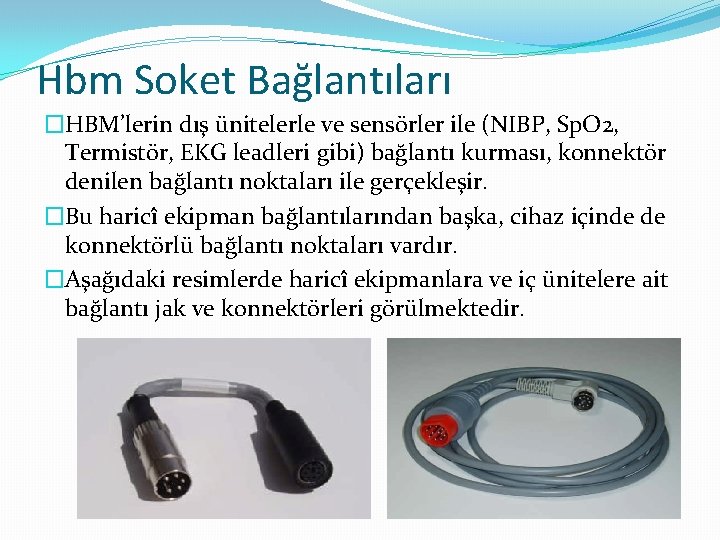 Hbm Soket Bağlantıları �HBM’lerin dış ünitelerle ve sensörler ile (NIBP, Sp. O 2, Termistör,