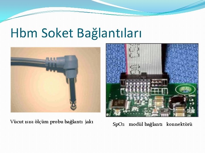 Hbm Soket Bağlantıları Vücut ısısı ölçüm probu bağlantı jakı Sp. O 2 modül bağlantı