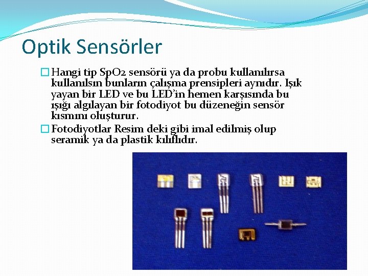 Optik Sensörler �Hangi tip Sp. O 2 sensörü ya da probu kullanılırsa kullanılsın bunların