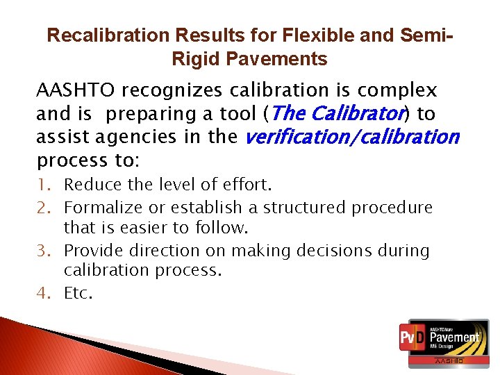 Recalibration Results for Flexible and Semi. Rigid Pavements AASHTO recognizes calibration is complex and