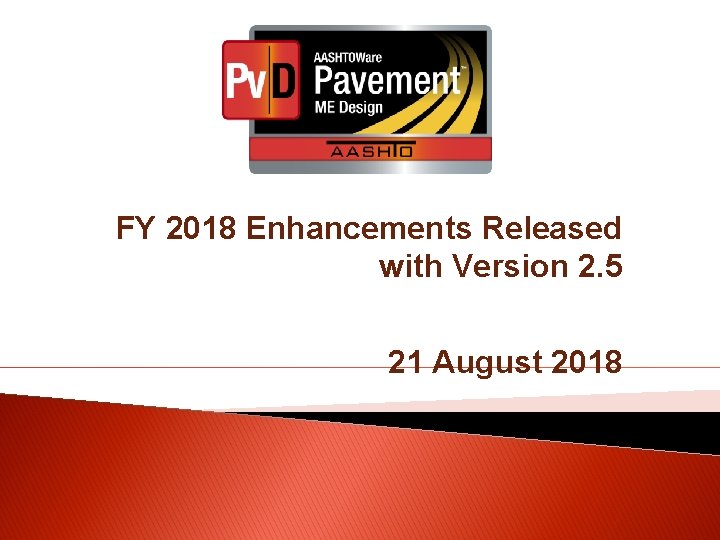 FY 2018 Enhancements Released with Version 2. 5 21 August 2018 