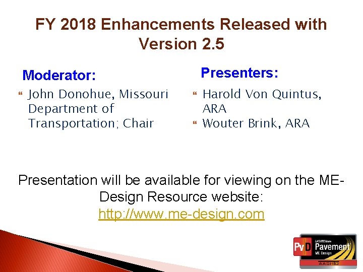 FY 2018 Enhancements Released with Version 2. 5 Presenters: Moderator: John Donohue, Missouri Department