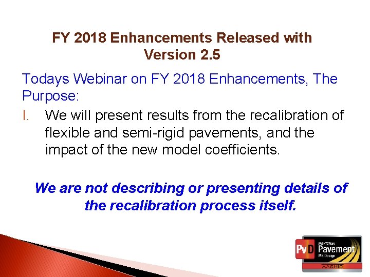 FY 2018 Enhancements Released with Version 2. 5 Todays Webinar on FY 2018 Enhancements,