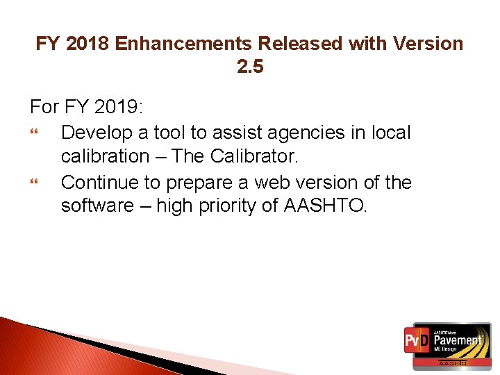 FY 2018 Enhancements Released with Version 2. 5 For FY 2019: Develop a tool