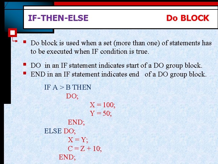 IF-THEN-ELSE Do BLOCK § Do block is used when a set (more than one)