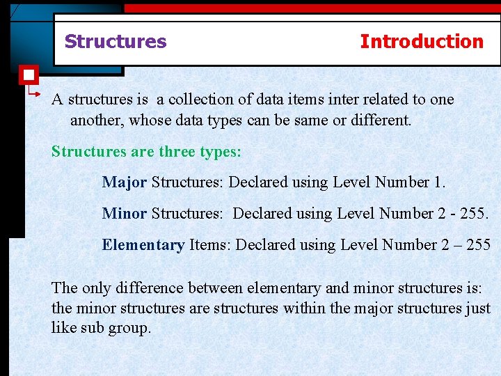 Structures Introduction A structures is a collection of data items inter related to one