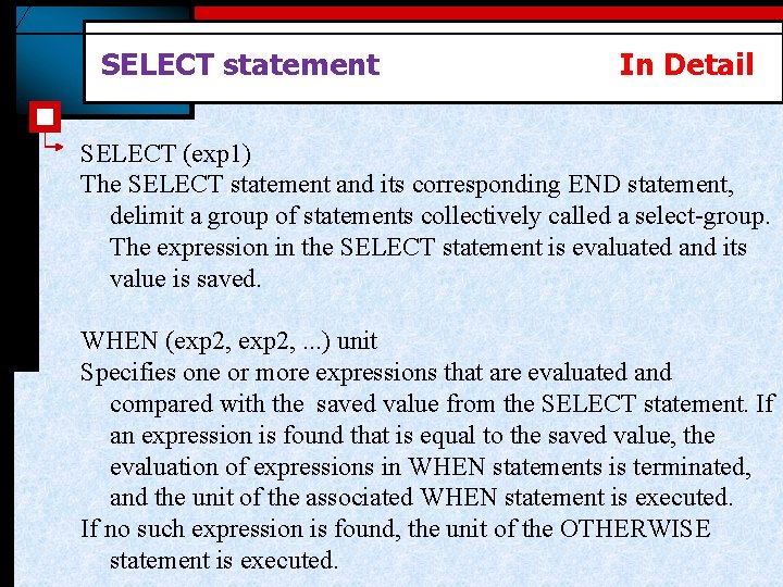 SELECT statement In Detail SELECT (exp 1) The SELECT statement and its corresponding END