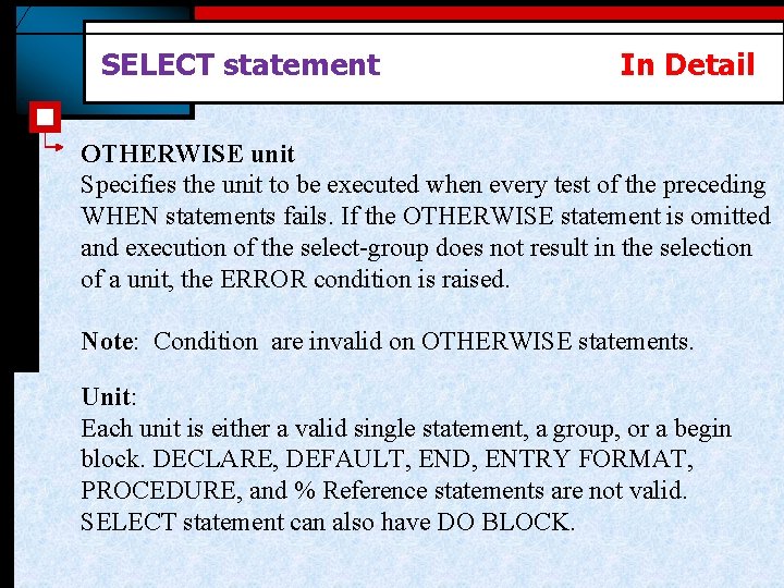 SELECT statement In Detail OTHERWISE unit Specifies the unit to be executed when every