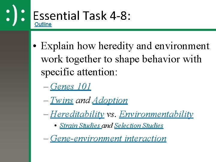 Essential Task 4 -8: Outline • Explain how heredity and environment work together to