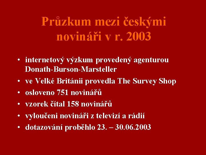 Průzkum mezi českými novináři v r. 2003 • internetový výzkum provedený agenturou Donath-Burson-Marsteller •