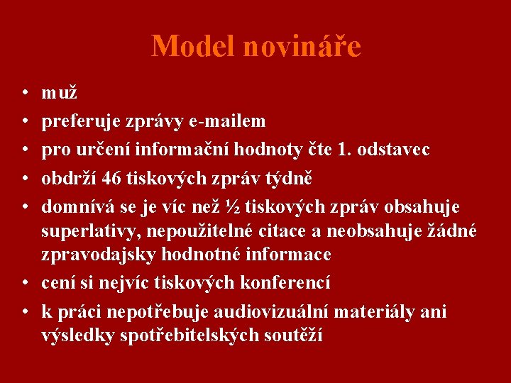 Model novináře • • • muž preferuje zprávy e-mailem pro určení informační hodnoty čte