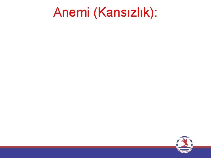Anemi (Kansızlık): 
