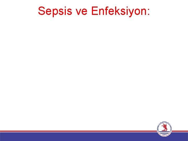 Sepsis ve Enfeksiyon: 