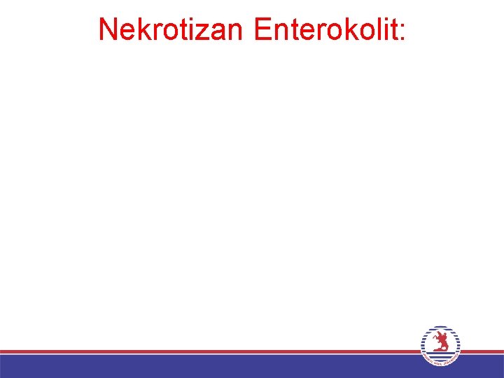 Nekrotizan Enterokolit: 