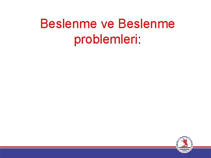 Beslenme ve Beslenme problemleri: 