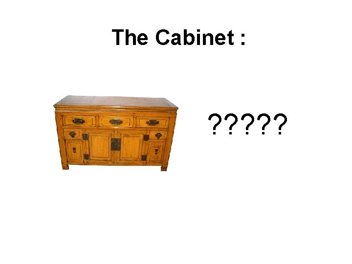 The Cabinet : ? ? ? 