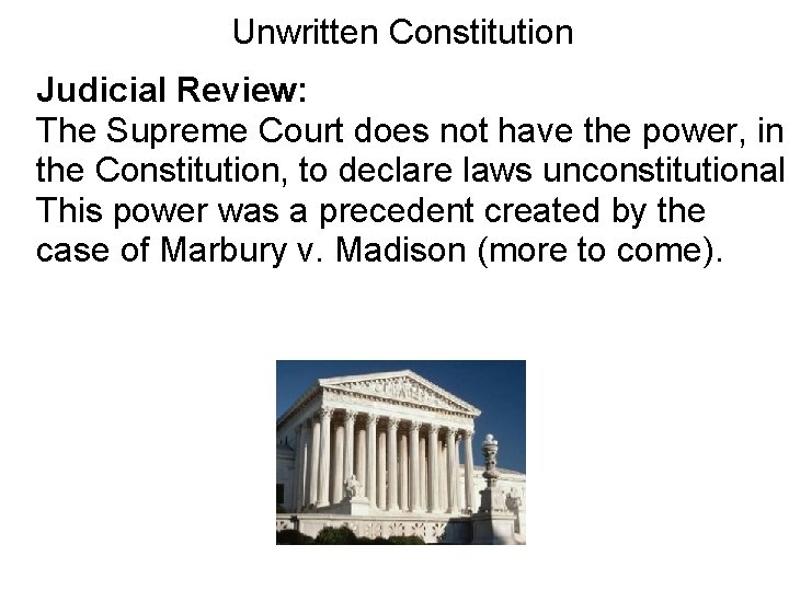 Unwritten Constitution Judicial Review: The Supreme Court does not have the power, in the