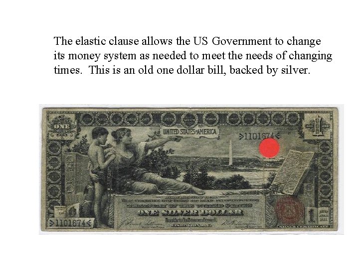 The elastic clause allows the US Government to change its money system as needed