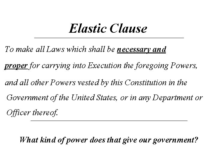 Elastic Clause To make all Laws which shall be necessary and proper for carrying