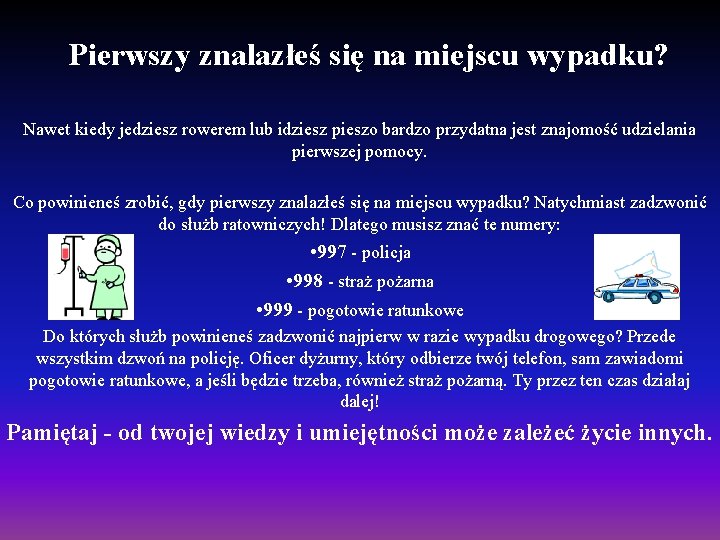 Pierwszy znalazłeś się na miejscu wypadku? Nawet kiedy jedziesz rowerem lub idziesz pieszo bardzo