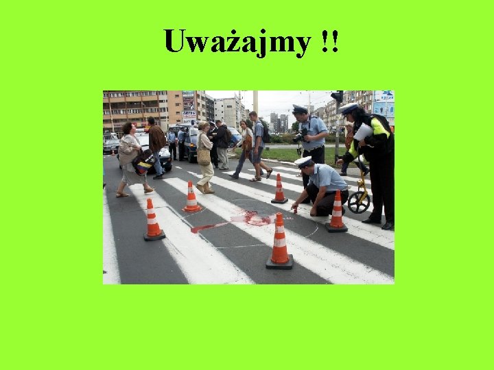 Uważajmy !! 