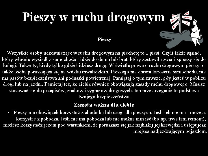 Pieszy w ruchu drogowym Pieszy Wszystkie osoby uczestniczące w ruchu drogowym na piechotę to.