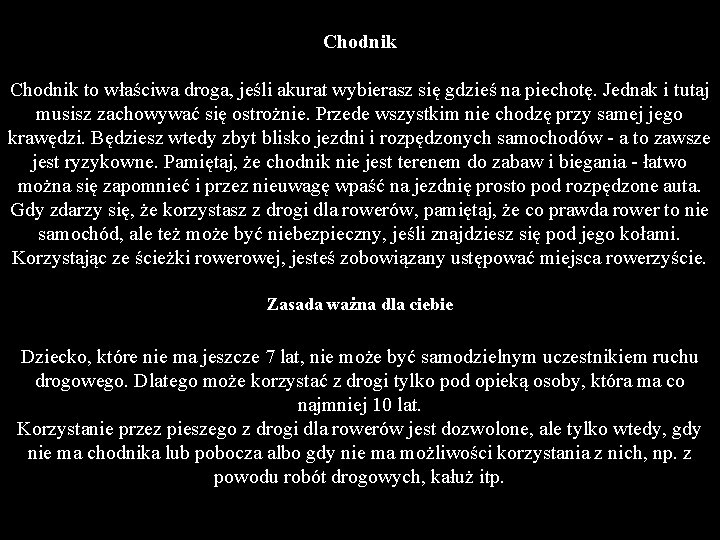 Chodnik to właściwa droga, jeśli akurat wybierasz się gdzieś na piechotę. Jednak i tutaj