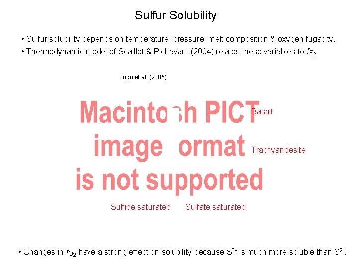 Sulfur Solubility • Sulfur solubility depends on temperature, pressure, melt composition & oxygen fugacity.