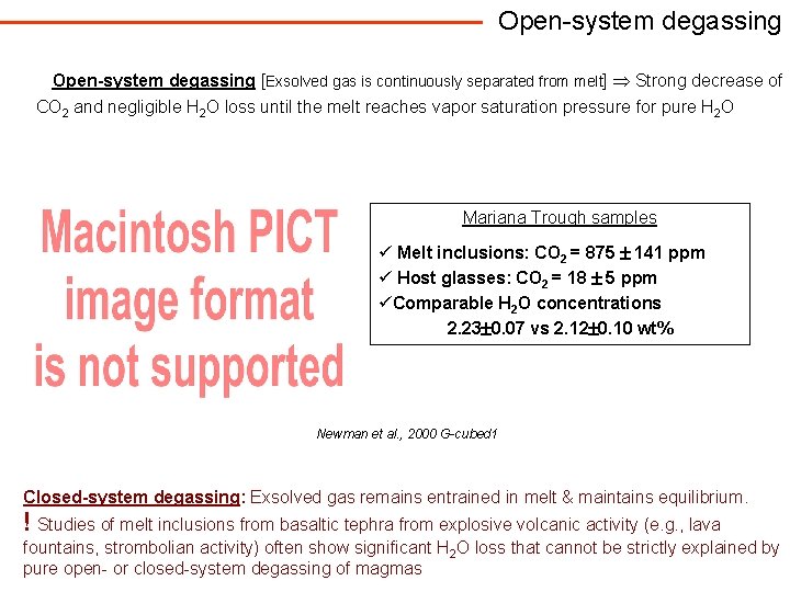 Open-system degassing [Exsolved gas is continuously separated from melt] Strong decrease of CO 2