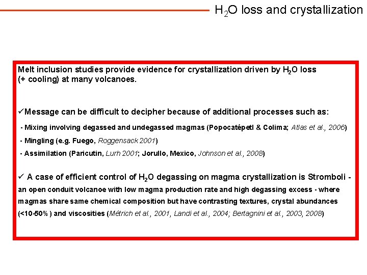 H 2 O loss and crystallization Melt inclusion studies provide evidence for crystallization driven